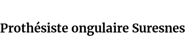 Prothésiste ongulaire Suresnes